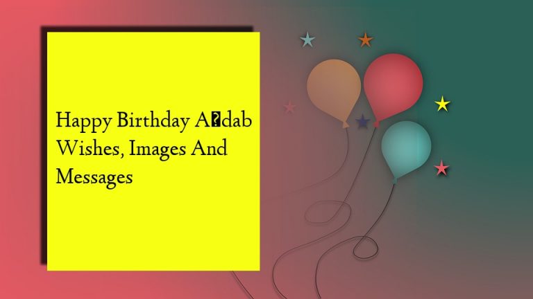 Happy Birthday A�dab Wishes, Images And Messages