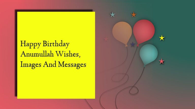 Happy Birthday Anumullah Wishes, Images And Messages