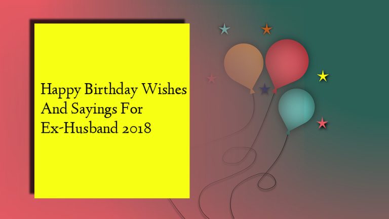 Happy Birthday Wishes And Sayings For Ex-Husband 2018